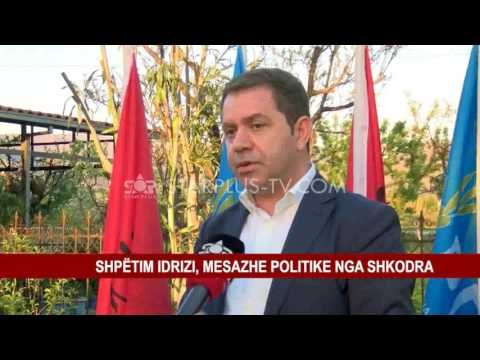 SHPËTIM IDRIZI, MESAZHE POLITIKE NGA SHKODRA