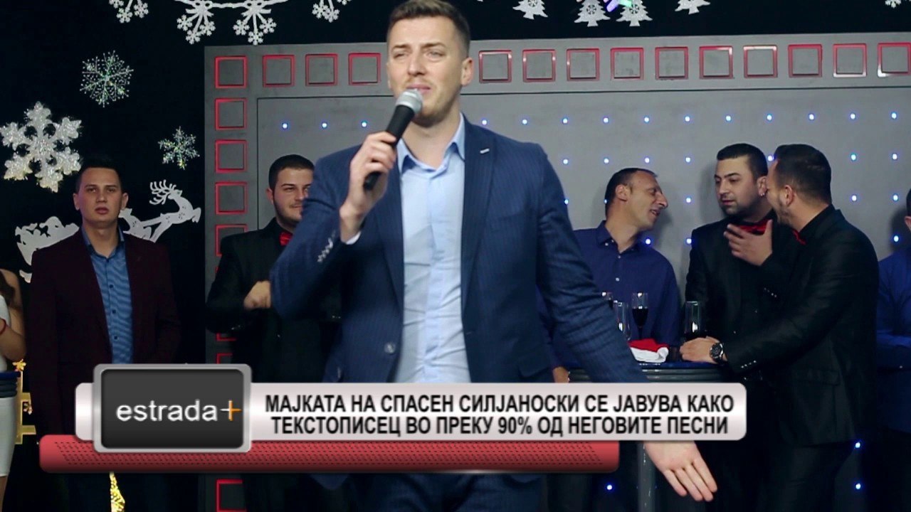 ESTRADA PLUS 30 03 2017 HD  na 90% od pesnite od Spasen Siljanoski tekstopisec e negovata majka