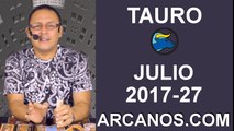 TAURO JULIO 2017-2 al 8 Jul 2017-Amor Solteros Parejas Dinero Trabajo-ARCANOS.COM