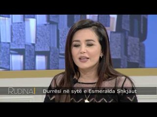 Rudina - Durrësi në sytë e Esmeralda Shkjaut! (10 prill 2017)