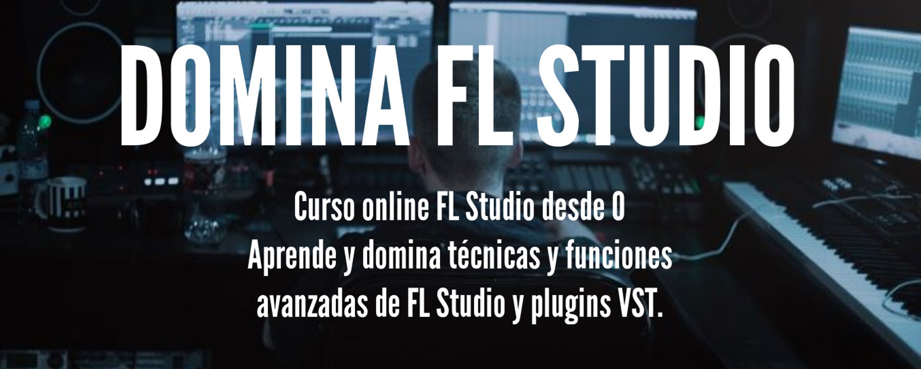 Curso online FL Studio - "Domina FL Studio" - al completo