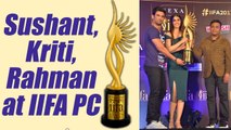 Kriti Sanon, Sushant Singh Rajput, AR Rahman at IIFA PC; Watch Video | FilmiBeat