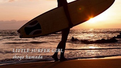 LITTLE SURFER GIRL   浜田省吾