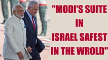 Modi in Israel : Indian PM gets the safest lodging for his stay | Oneindia News