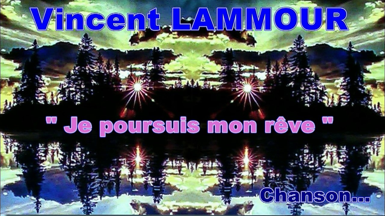 Je poursuis mon rêve Chanson Vincent LAMMOUR