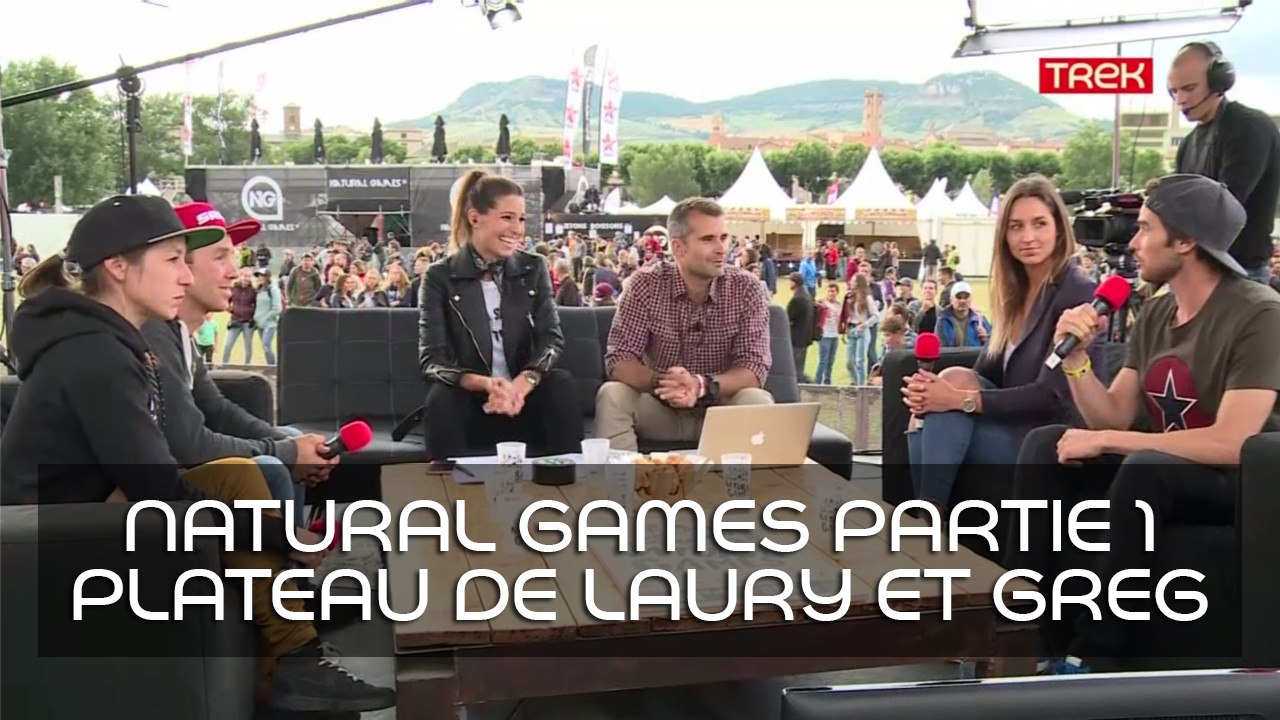 [Natural Games 2017] Revivez le live! - Partie 1: Greg Tournon et Laury Thilleman reçoivent nos invités - Trek TV