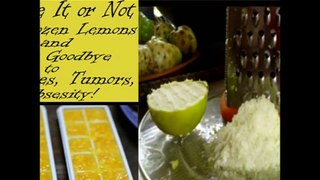 Frozen Lemons Cure For Diabetics - BELIEVE IT OR NOT, USE FROZEN LEMONS AND SAY GOODBYE TO DIABETES, TUMORS, OVERWEIGHT