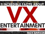 11 Incredible Facts About VX Entertainment | Rick Garson