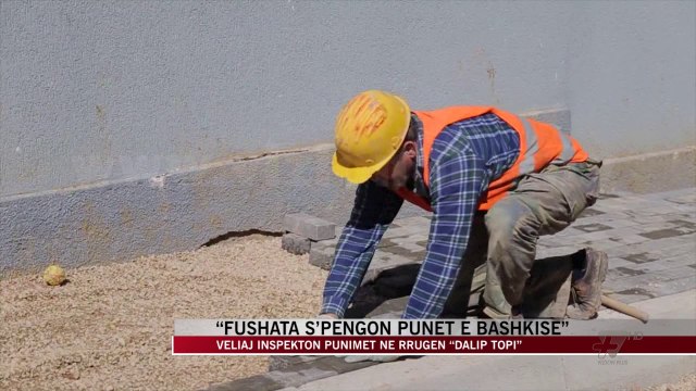 Veliaj inspekton punimet në rrugën “Dalip Topi” - News, Lajme - Vizion Plus