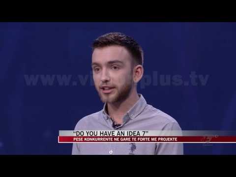 “Do You Have an Idea”, 5 konkurrentë në garë të fortë - News, Lajme - Vizion Plus