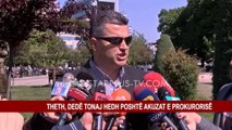 THETH, DEDË TONAJ HEDH POSHTË AKUZAT E PROKURORISË