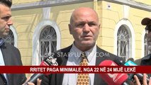 RRITET PAGA MINIMALE, NGA 22 NË 24 MIJË LEKË