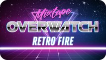 Overwatch | Retro Fire Mixtape