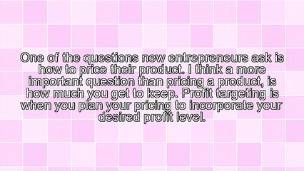 Pricing Strategies - Profit Targeting