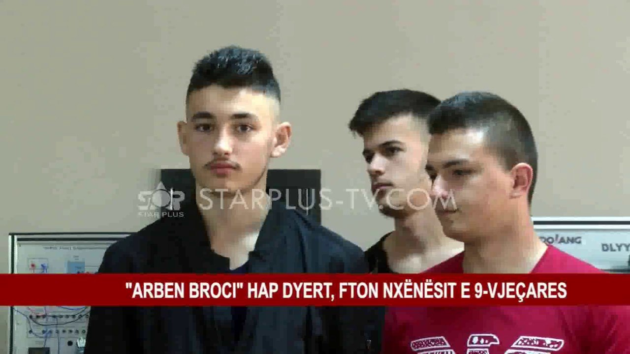 "ARBEN BROCI" HAP DYERT, FTON NXËNËSIT E 9-VJEÇARES