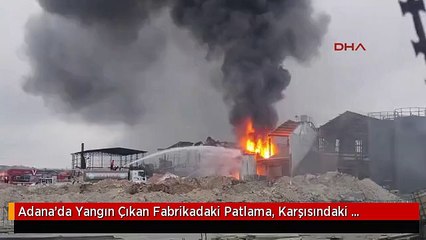 Adana'da Yangın Çıkan Fabrikadaki Patlama, Karşısındaki Akaryakıt Istasyonunu Etkiledi