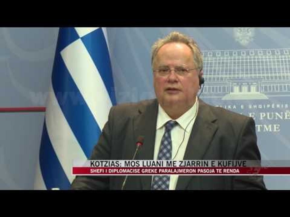 Kotzias: Mos luani me zjarrin e kufijve - News, Lajme - Vizion Plus