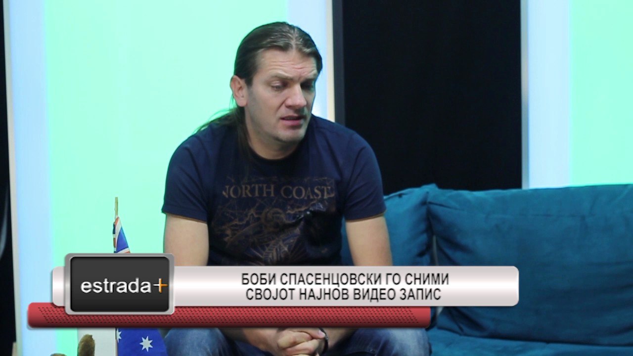 Estrada plus 10 05 2017  Bobi Spasencovski go snimi svojot najnov video zapis
