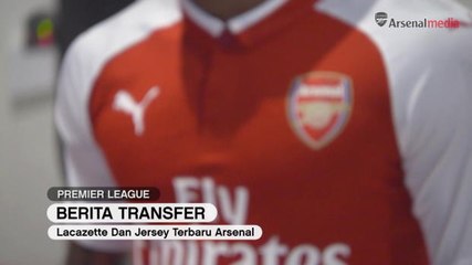 VIRAL: Premier League: Lacazette Dan Jersey Terbaru Arsenal