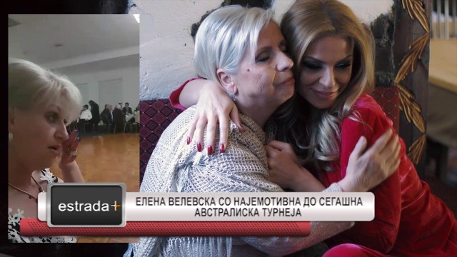 Estrada plus 11 05 2017 Elena Velevska so najemotivna dosegasna avstraliska turneja