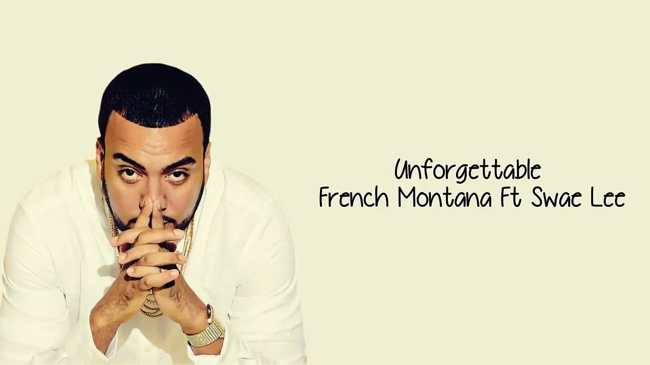 Unforgettable - French Montana feat. Swae Lee (Lyrics) - Vidéo Dailymotion