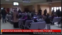 Anadolu'nun Skandallar Hastanesi: 1 Bebek Öldü, 7'si Sakat Kaldı