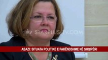 ABAZI: SITUATA POLITIKE E PAKËNDSHME NË SHQIPËRI