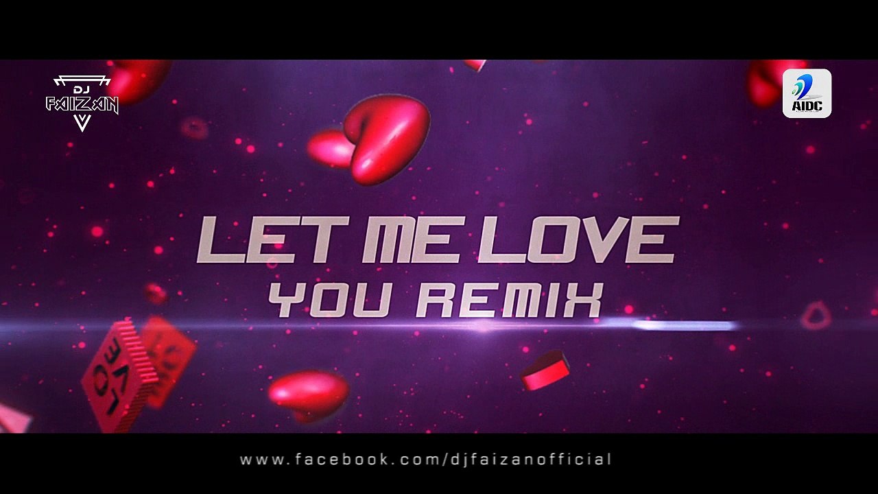 Let Me Love You - DJ Faizan Remix