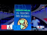 ¡México no es el centro del mundo! | Noticias con Ciro Gómez Leyva
