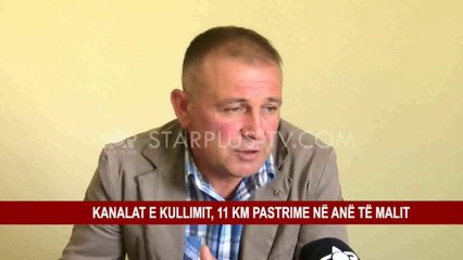 KANALAT E KULLIMIT, 11 KM PASTRIME NË ANË TË MALIT
