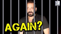 Sanjay Dutt Will Go To Jail Again?