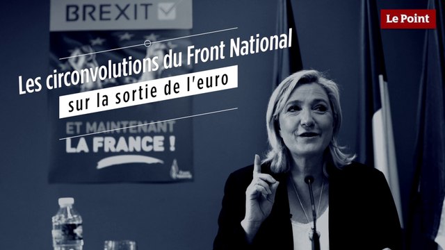 Sortie de l'euro : les circonvolutions de Marine Le Pen