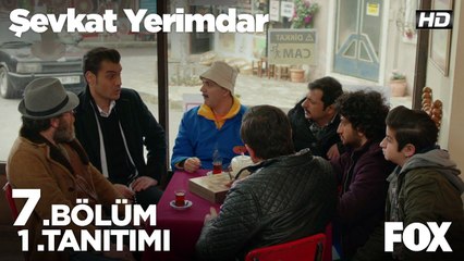 Şevkat Yerimdar 7. Bölüm 1. Tanıtımı