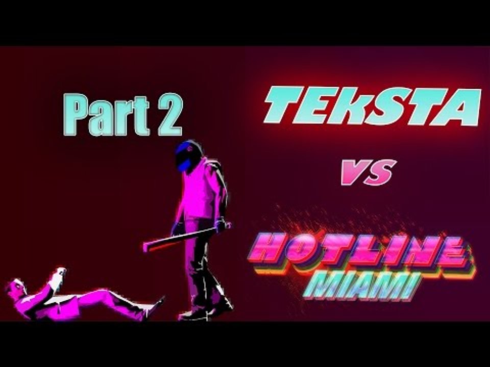 TEkSTA vs Hotline Miami 2 Part 2