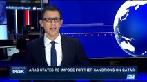 i24NEWS DESK | Arab states to impose further sanctions on Qatar | Thursday, June 6th 2017