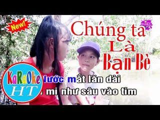 Chúng Ta Là Bạn Bè - Karaoke - Khởi My, Kelvin Khánh, Thanh Duy, Đại Nhân,