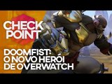 DOOMFIST DE OVERWATCH REVELADO, MARIO SEM GAME OVER E CURSO DE PRODUÇÃO DE GAMES - Checkpoint!