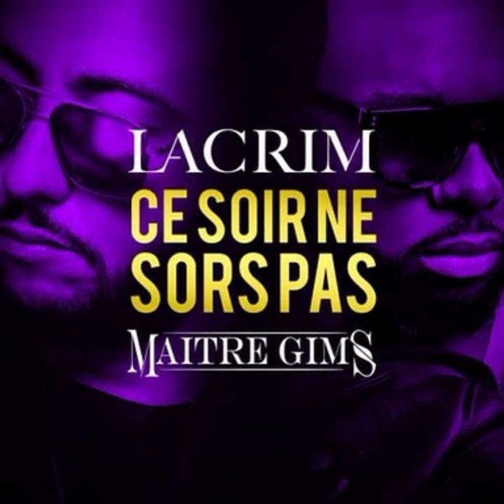 Lacrim feat Maître Gims - Ce soir ne sors pas