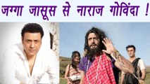 Govinda ANGRY with Jagga Jasoos MAKERS, Here's Why | FilmiBeat