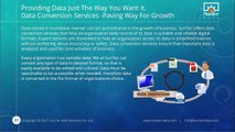Providing Data Just The Way You Want It. Data Conversion Services -Paving Way For Growth