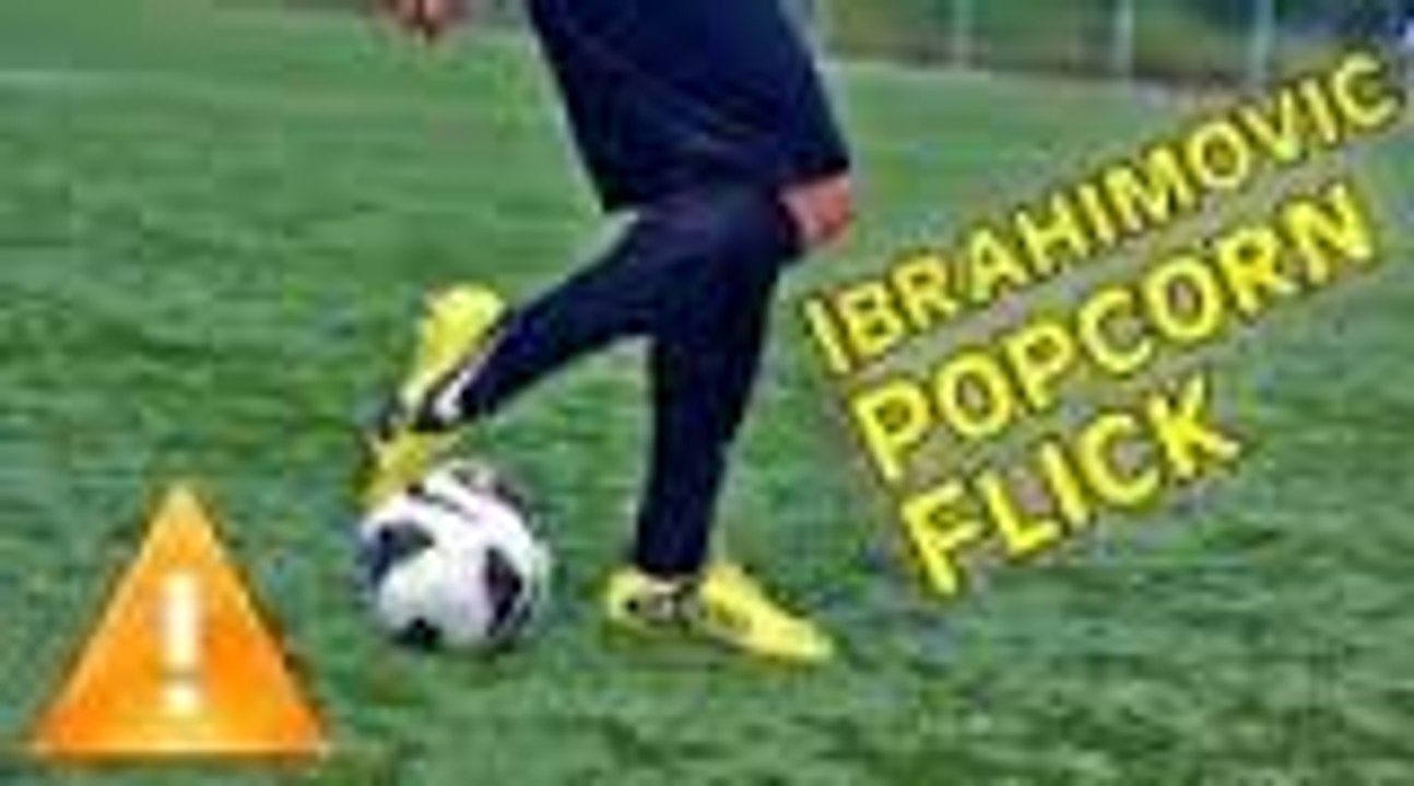 LEARN zlatan-ibrahimovic-popcorn-flick BY FOOTBALL SKILL IN HD 2017