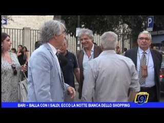 Download Video: Bari | Balla con i saldi: ecco la notte bianca dello shopping