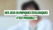 Des jeux olympiques écologiques, c’est possible ?