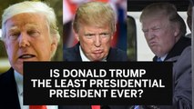 Is Donald Trump the least presidential US president ever?