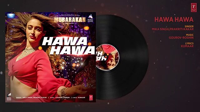 Hawa Hawa Full Audio Song Mubarakan Anil Kapoor, Arjun Kapoor, Ileana D’Cruz, Athiya Shetty