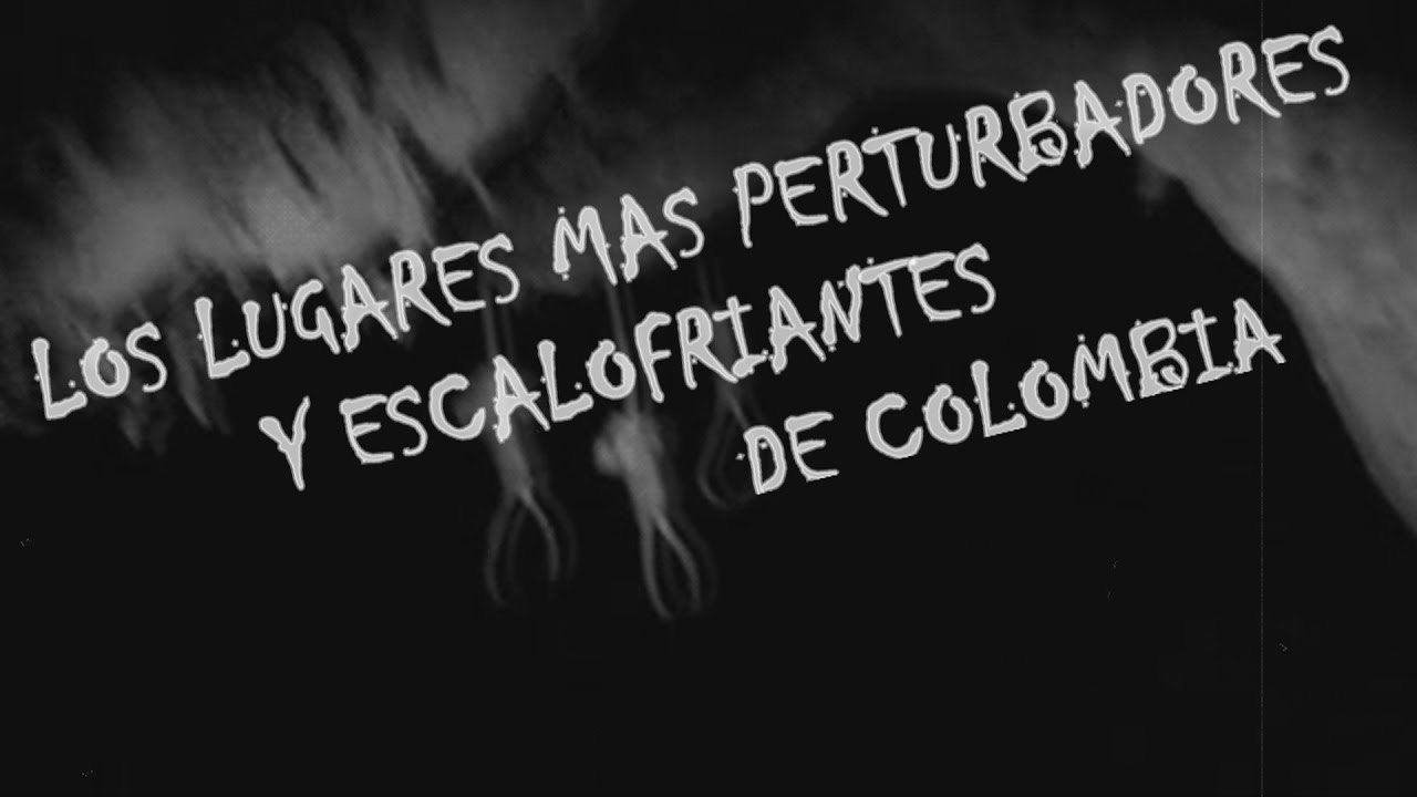 LOS 6 LUGARES MAS PERTURBADORES Y ESCALOFRIANTES DE COLOMBIA | OSCAR JACK