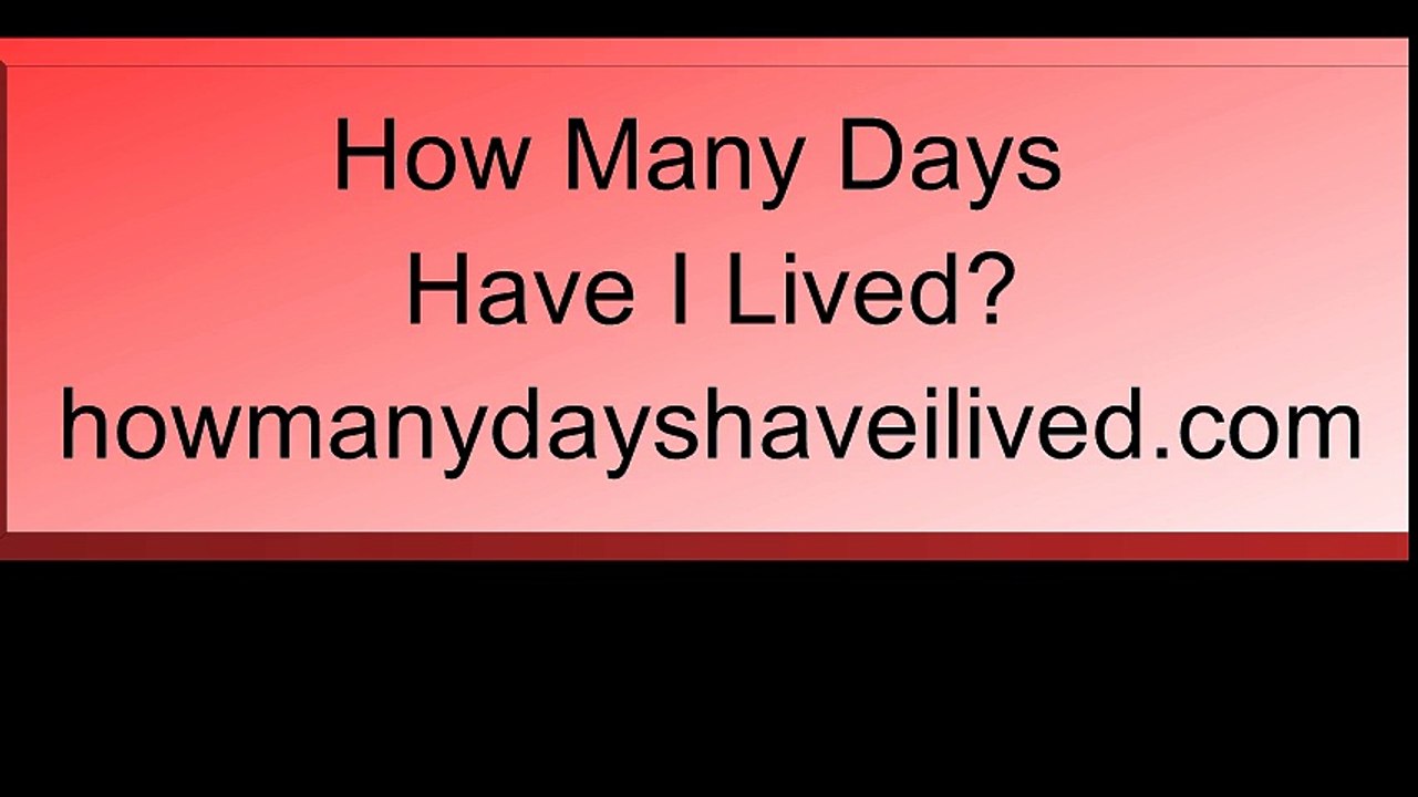 How Many Days Have i Lived?