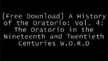 [sMEDH.[F.r.e.e] [D.o.w.n.l.o.a.d]] A History of the Oratorio: Vol. 4: The Oratorio in the Nineteenth and Twentieth Centuries by Howard E. Smither [Z.I.P]