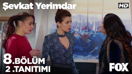 Şevkat Yerimdar 8. Bölüm 2. Tanıtım