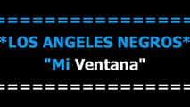 Mi ventana  - Los angeles negros -  Karaoke  - Letra